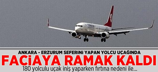 Erzurum'da uçak faciasına ramak kaldı