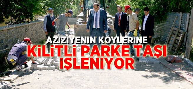 Aziziye'nin köylerine kilitli parke taşı işleniyor