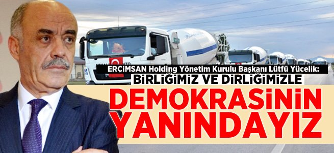 Lütfü Yücelik: Demokrasinin Yanındayız