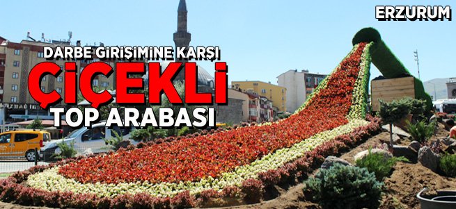 Darbe Girişimine Karşı Çiçekli Top Arabası