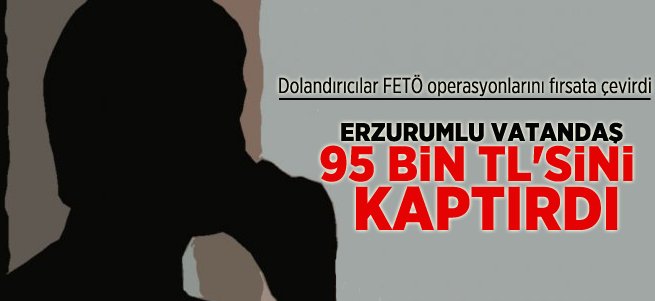 Dolandırıcılar FETÖ operasyonlarını fırsata çevirdi