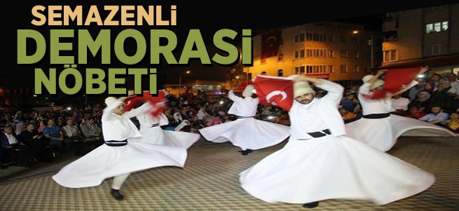 Erzurum'da Semazenli Demokrasi Nöbeti