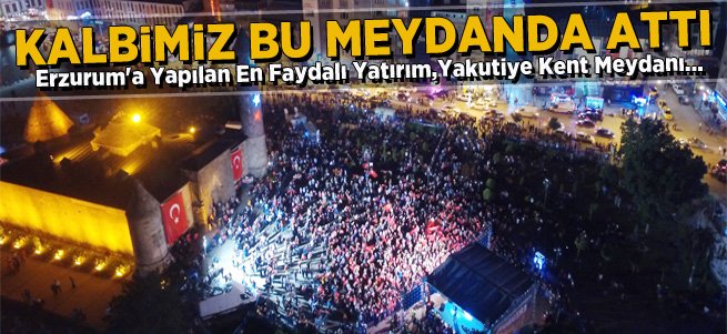 Erzurum'un Kalbi Yakutiye Kent Meydanında Attı