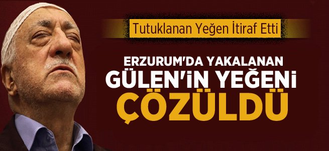 Ve Gülen'in yeğeni itiraf etti!