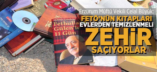 ''FETÖ'nün kitapları evlerden temizlenmeli''