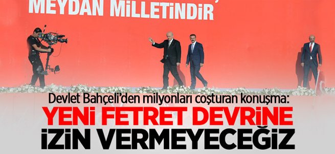 Bahçeli'den milyonları coşturan konuşma