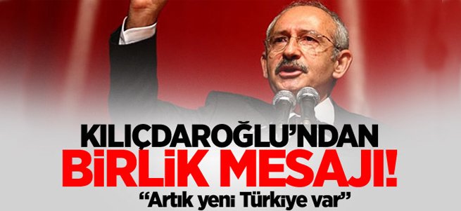 Kılıçdaroğlu: Artık Yeni Türkiye var