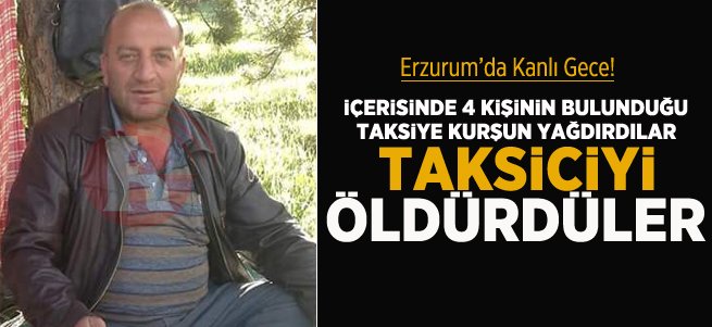 Taksiye Kurşun Yağdırıp Taksiciyi Öldürdüler