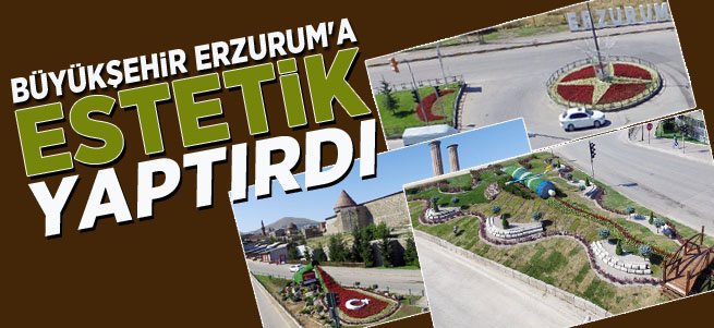 Büyükşehir Erzurum'a Estetik Yaptırdı