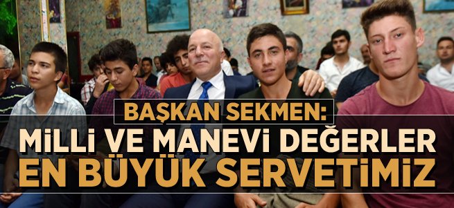 “Milli ve manevi değerler en büyük servetimizdir”