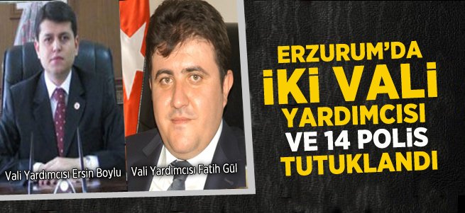 2 Vali Yardımcısı Ve 14 Polis Tutuklandı