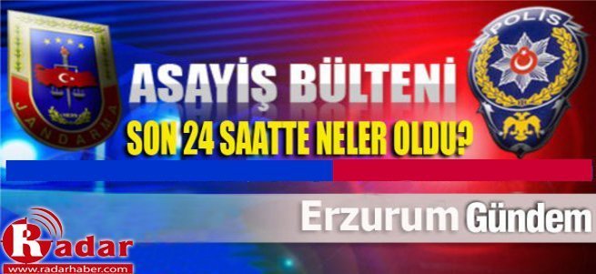 İşte son 24 saatte meydana gelen olaylar