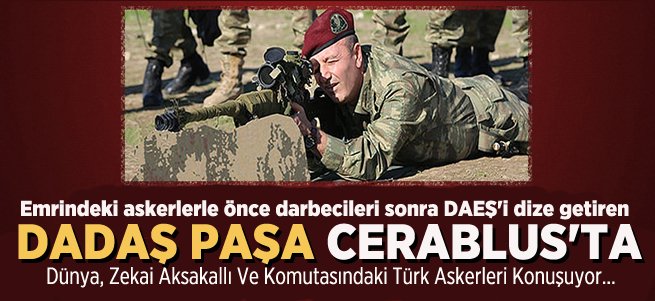 Dadaş Paşa Zekai Aksakallı Cerablus'ta