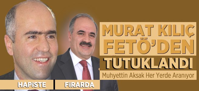 Murat Kılıç FETÖ'den Tutuklandı