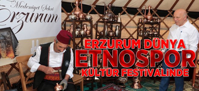 Erzurum Dünya Etnospor Kültür Festivalinde