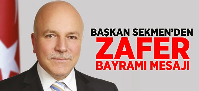 Başkan Sekmen’den Zafer Bayramı Mesajı