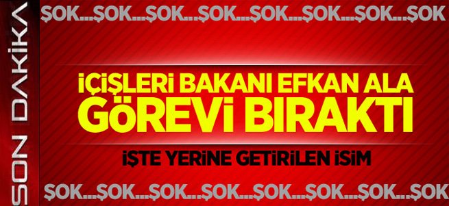 İçişleri Bakanı Efkan Ala görevi bıraktı