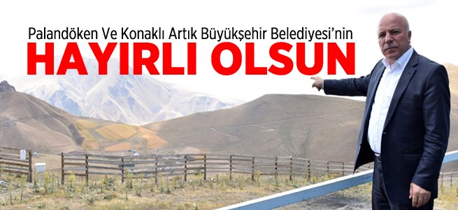 Palandöken Ve Konaklı Büyükşehir'e Devredildi