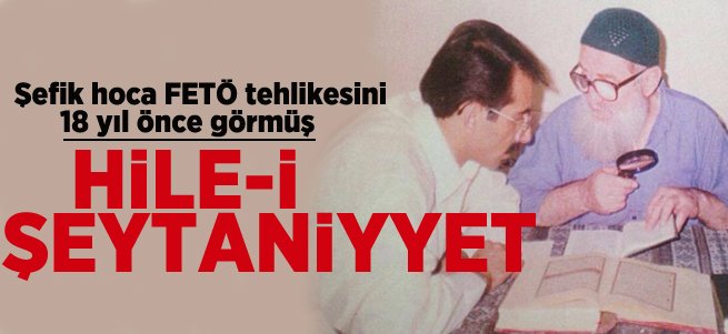 Şefik hoca FETÖ tehlikesini 18 yıl önce görmüş