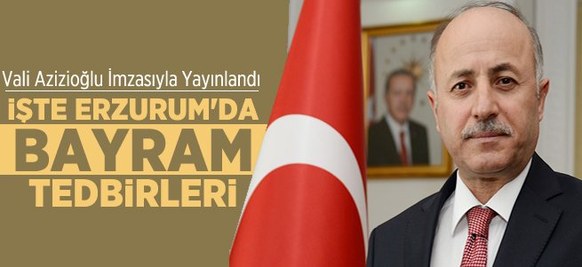 Erzurum'da Bayram Tedbirleri Açıklandı