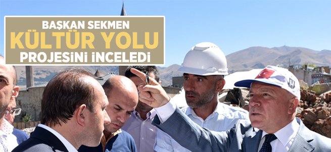 Başkan Sekmen Kültür Yolu Projesi’ni inceledi