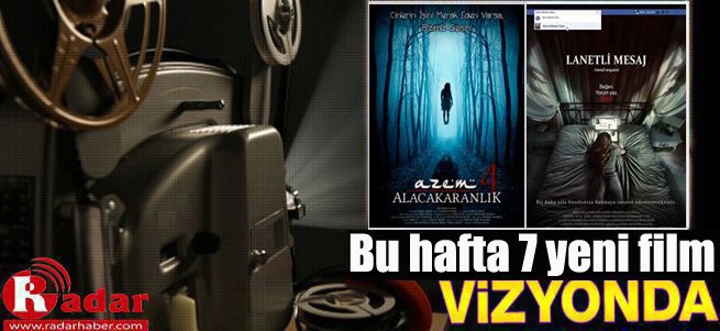 İşte Bu Hafta Vizyona Giren Filmler