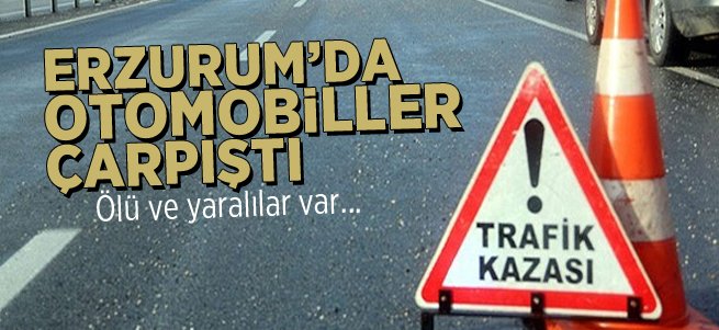 Erzurum'da otomobiller kafa kafaya çarpıştı