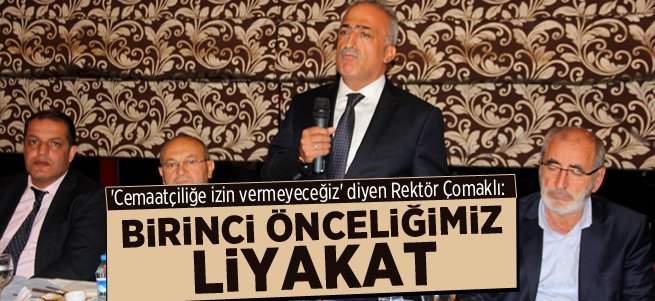 Rektör Çomaklı: Birinci Önceliğimiz Liyakat