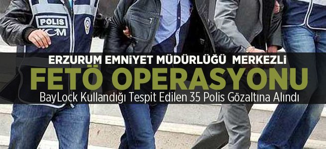 Erzurum'da BayLock Kullanan Polislere Gözaltı