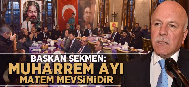 "Muharrem Ayı hüzün ve matem mevsimidir”