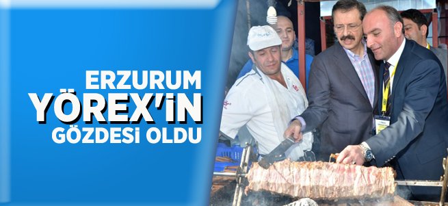 Erzurum YÖREX'in gözdesi oldu 