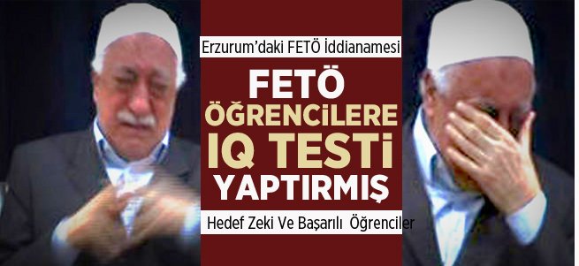 FETÖ Öğrencilere IQ Testleri Yaptırmış