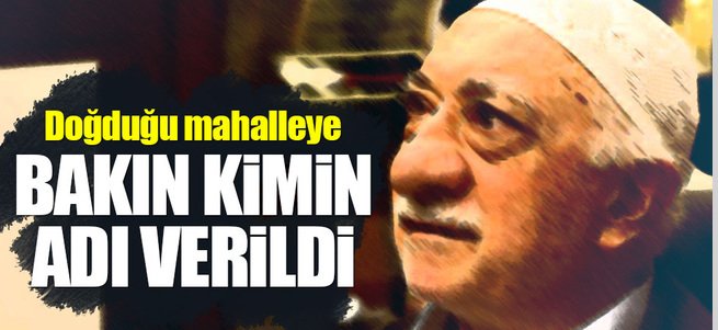 Gülen'in doğduğu köyün ismi değişti