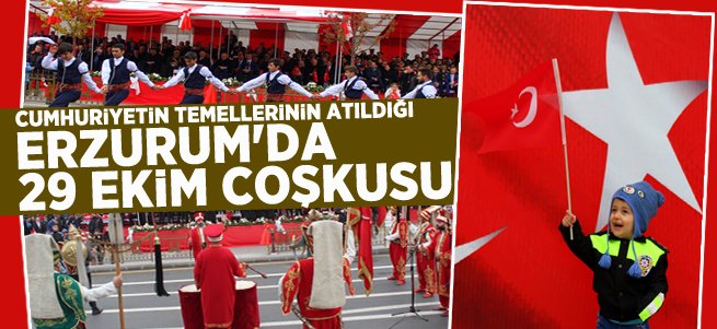 Erzurum'da Cumhuriyet Bayramı Coşkusu