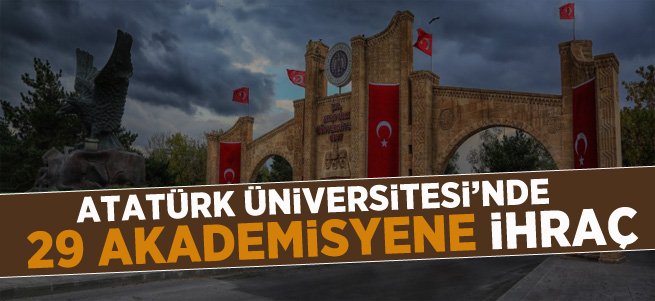 Atatürk Üniversitesi'nde 29 ihraç daha