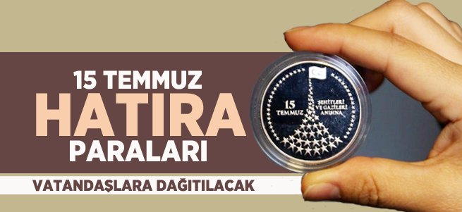 15 Temmuz hatıra paraları vatandaşlara dağıtılacak