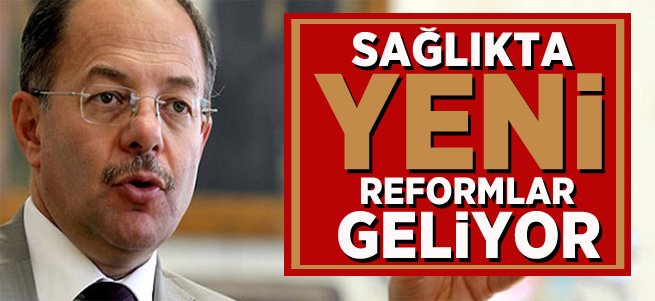 Sağlıkta yeni reformlar geliyor