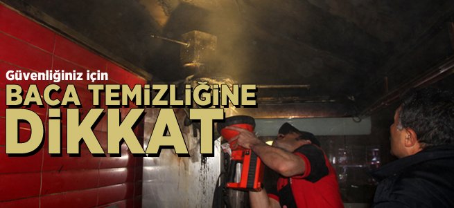 Güvenliğiniz için baca temizliğini unutmayın