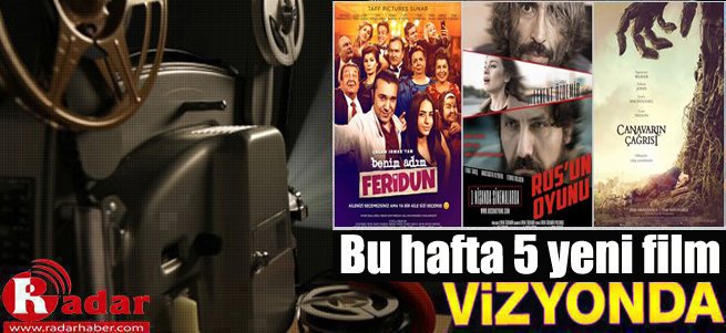 Bu hafta 5 film vizyona girdi