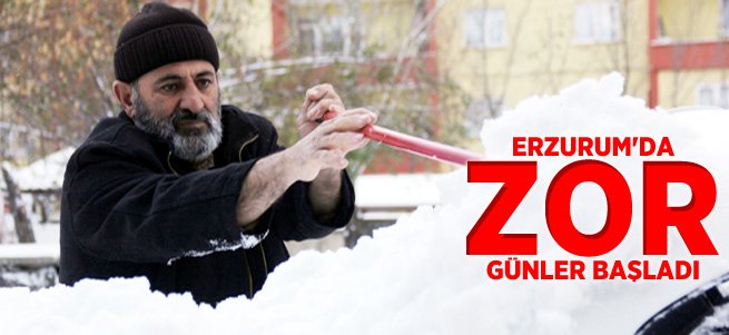 Erzurum'da zor günler başladı