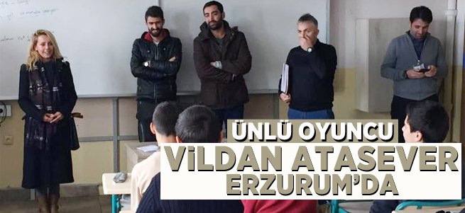 Ünlü oyuncu Vildan Atasever Erzurum'da