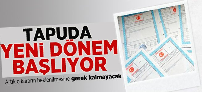 Tapuda yeni dönem başlıyor