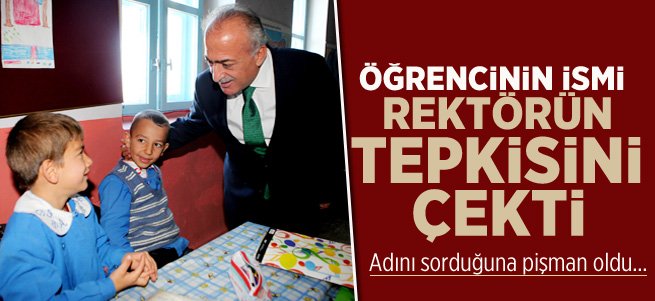 Öğrencinin ismi Rektörün tepkisini çekti