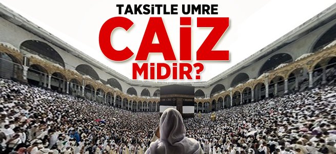 Kredi kartına taksitle umre caiz mi?