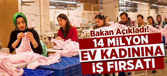 14 milyon ev kadınına iş fırsatı