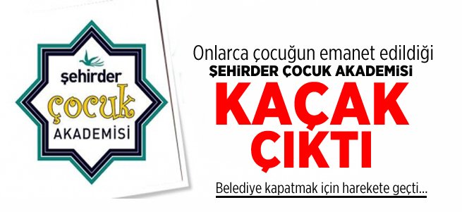 ÅEHÄ°RDER Ãocuk Akademisi KaÃ§ak ÃÄ±ktÄ±