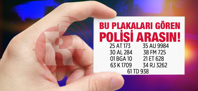 Emniyet kırmızı alarma geçti! Bu plakalara dikkat!