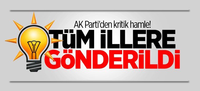 AK Parti'den kritik hamle! Tüm illere gönderildi