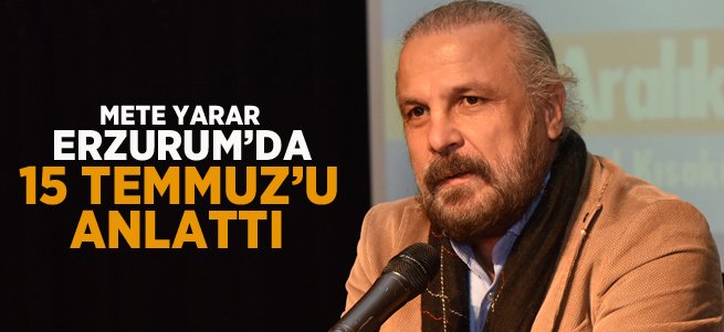 Mete Yarar’dan ‘15 Temmuz’ konferansı