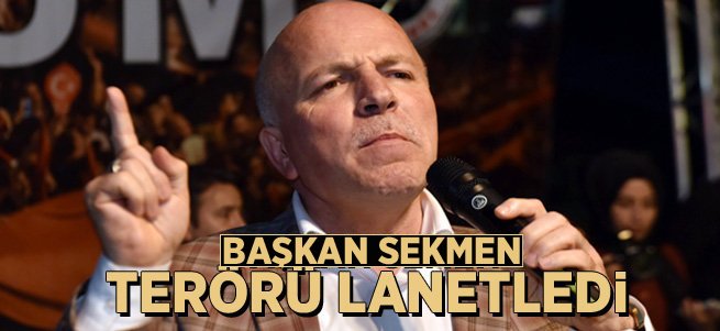 Başkan Sekmen terörü lanetledi